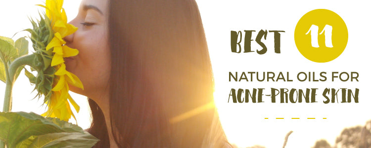 11 Natural Oils for Acne-Prone Skin