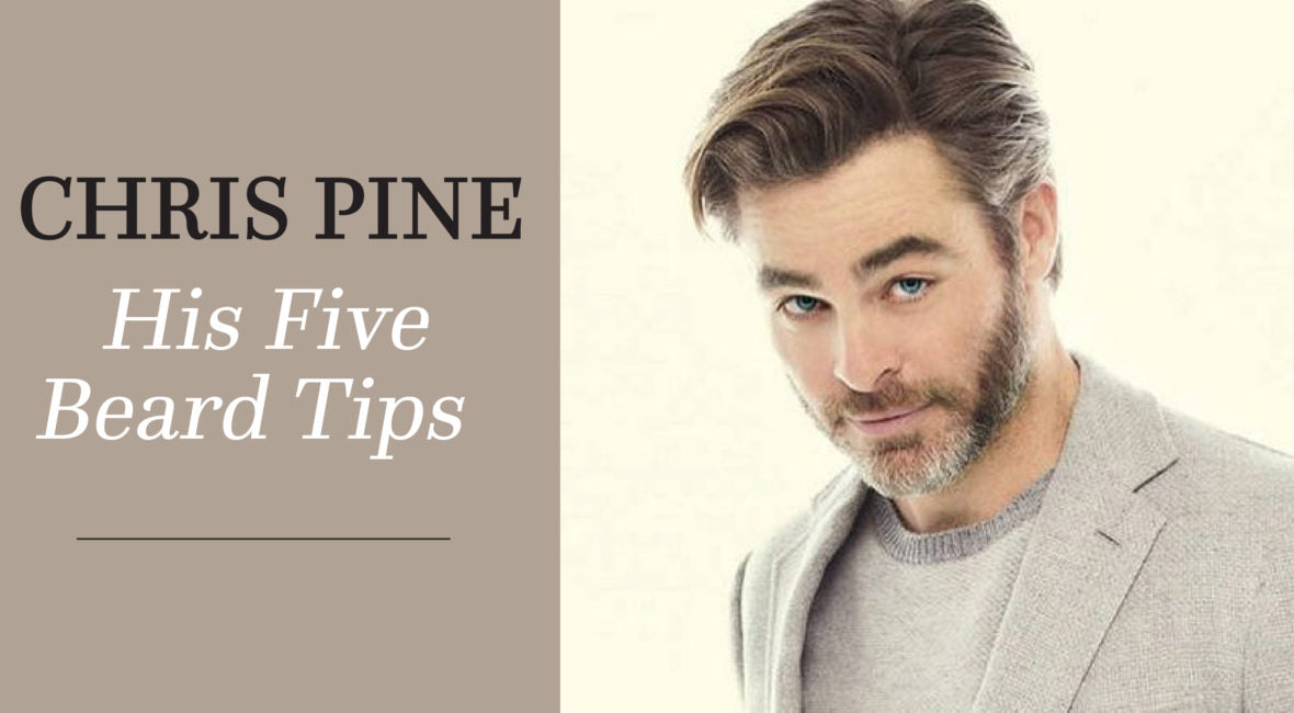 5 Beard Tips from Hollywood Stalwart Chris Pine
