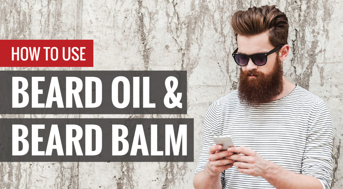 How to Use Beard Oil & Beard Balm