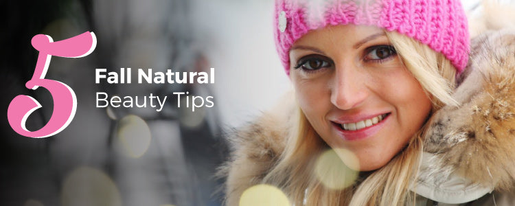 5 Fall Natural Beauty Tips For Perfect Skin & Hair