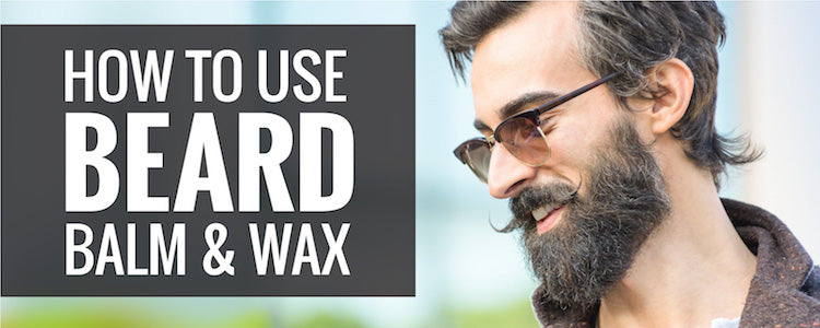 How to Use Beard Balm & Wax