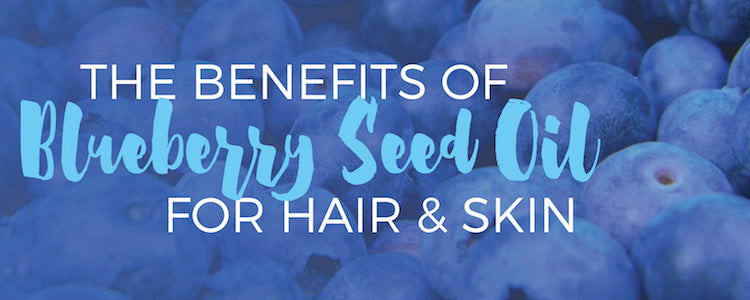 The Benefits of Blueberry Seed Oil for Hair and Skin